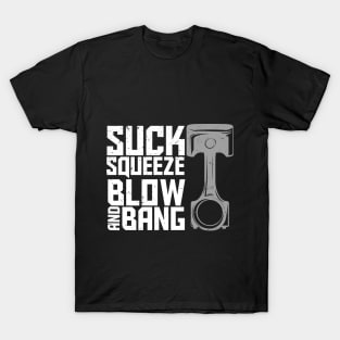 Suck squeeze bang and blow - Car Tshirt for Men - Car Guy Gift Tee T-Shirt